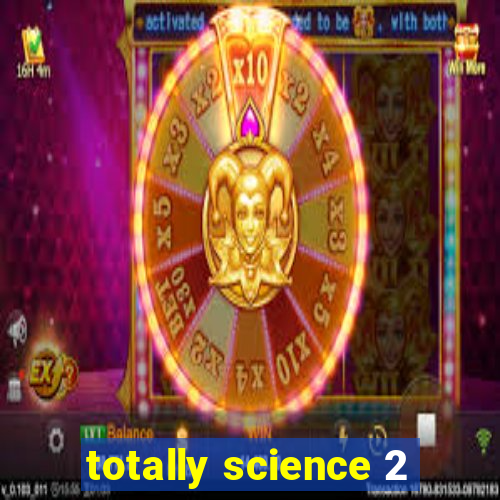 totally science 2